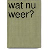 Wat nu weer? door T. Swarte