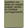 Opstellen van akten en notarile praktijk. Familie- en familiaal vermogensrecht. by J. Verstraete