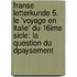 Franse letterkunde 5. Le 'voyage en Italie' du 16ime sicle: la question du dpaysement