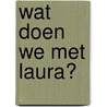 Wat doen we met Laura? door Rodney Ackland