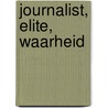 Journalist, elite, waarheid door B. Ummelen