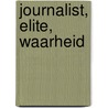 Journalist, elite, waarheid by B. Ummelen