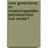 Over governance en maatschappelijke betrokkenheid: hoe verder? door J.P. Balkenende