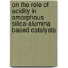 On the role of acidity in amorphous silica-alumina based catalysts door D.G. Poduval