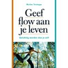 Geef flow aan je leven by Marlies Terstegge