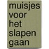 Muisjes voor het slapen gaan