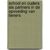 School en ouders als partners in de opvoeding van tieners