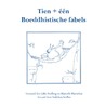 Tien + een Boeddhistische fabels by George Bijloo