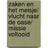 Zaken en het meisje/ Vlucht naar de oase/ Missie voltooid