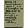 Bureau- en booronderzoek en begeleiding voor de aanleg van het fietspad aan de Vlissingse Watergang te Middelburg, gemeente Middelburg door B. Silkens