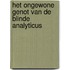 Het ongewone genot van de blinde analyticus