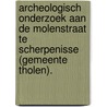 Archeologisch onderzoek aan de Molenstraat te Scherpenisse (gemeente Tholen). door A.J.D. Isendoorn