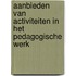 Aanbieden van activiteiten in het pedagogische werk