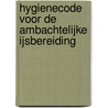 Hygienecode voor de ambachtelijke ijsbereiding door Onbekend