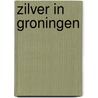 Zilver in Groningen door E. Knol