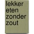 Lekker eten zonder zout