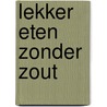Lekker eten zonder zout by Christa Kromdijk
