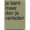 Je bent meer dan je verleden by J. van Veenstra
