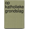 Op katholieke grondslag door P.H. Effting