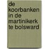 De koorbanken in de Martinikerk te Bolsward