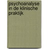 Psychoanalyse in de klinische praktijk by Unknown