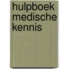 Hulpboek medische kennis by Barend van der Bijl