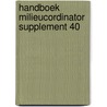 Handboek milieucordinator supplement 40 by Unknown
