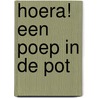 Hoera! Een poep in de pot door T. von Oerthel