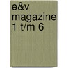 E&V Magazine 1 t/m 6 by J. Vermeer