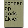 Zonnen op gods akker door T.H.L. Hos