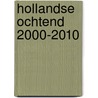Hollandse Ochtend 2000-2010 by M.P.M. Sleutjes