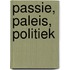 Passie, Paleis, Politiek