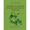 Zaaien, planten, water geven en mesten by Bob Flowerdew