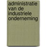 Administratie van de industriele onderneming door A.A. Bakker