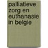 Palliatieve zorg en euthanasie in Belgie
