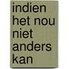 Indien het nou niet anders kan door Jan Lukas van der Woude