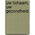 Uw lichaam, uw gezondheid