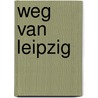 Weg van Leipzig door Johan van Beek