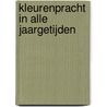 Kleurenpracht in alle jaargetijden by Unknown