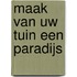 Maak van uw tuin een paradijs
