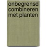 Onbegrensd combineren met planten by Unknown