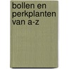 Bollen en perkplanten van A-Z by Unknown