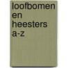 Loofbomen en heesters A-Z door Onbekend