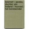 Besmet! / Jacoba, dochter van Holland / Houvast / Het kerstwonder door Onbekend