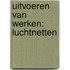 Uitvoeren van werken: Luchtnetten