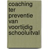 Coaching ter preventie van voortijdig schooluitval by R.M. Cornelisse