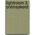 Lightroom 3 ontmaskerd