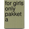 For Girls Only pakket A by Unknown