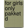 For Girls Only pakket D by Unknown