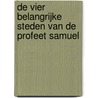 De vier belangrijke steden van de profeet Samuel by J.P.H. Zijlstra